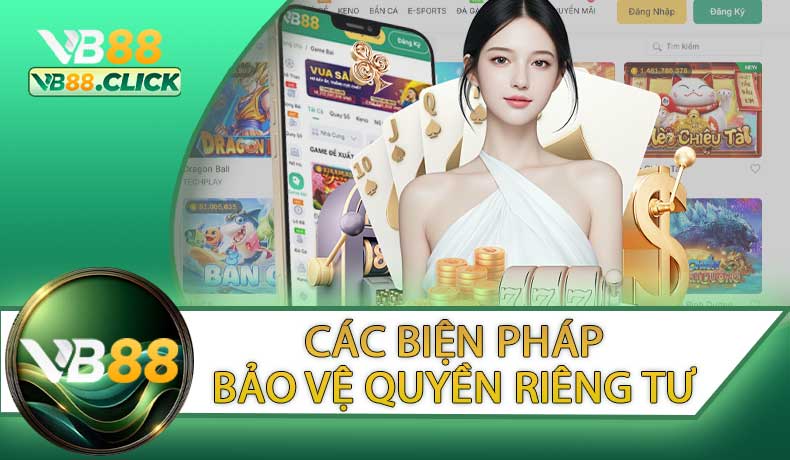 Các Biện Pháp Bảo Vệ Quyền Riêng Tư Của Người Chơi Tại VB88
