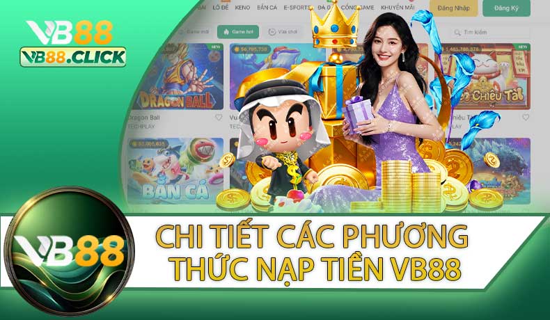 Hướng Dẫn Chi Tiết Các Phương Thức Nạp Tiền VB88