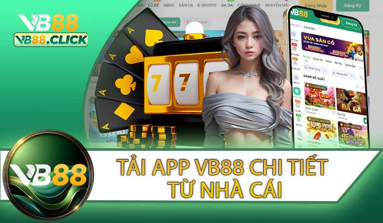 Hướng Dẫn Tải App VB88 Chi Tiết Từ Nhà Cái