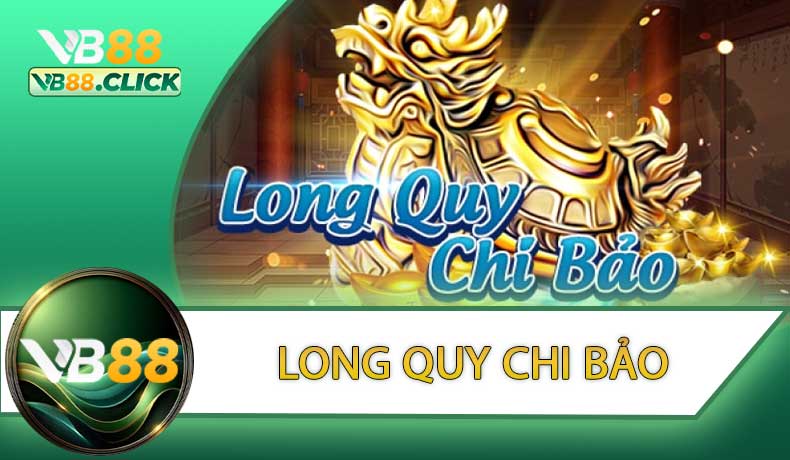 Long Quy Chi Bảo