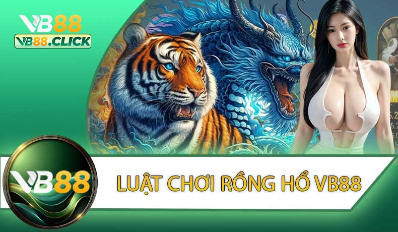 Luật chơi Rồng Hổ tại VB88