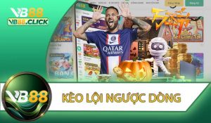 Kèo Lội Ngược Dòng